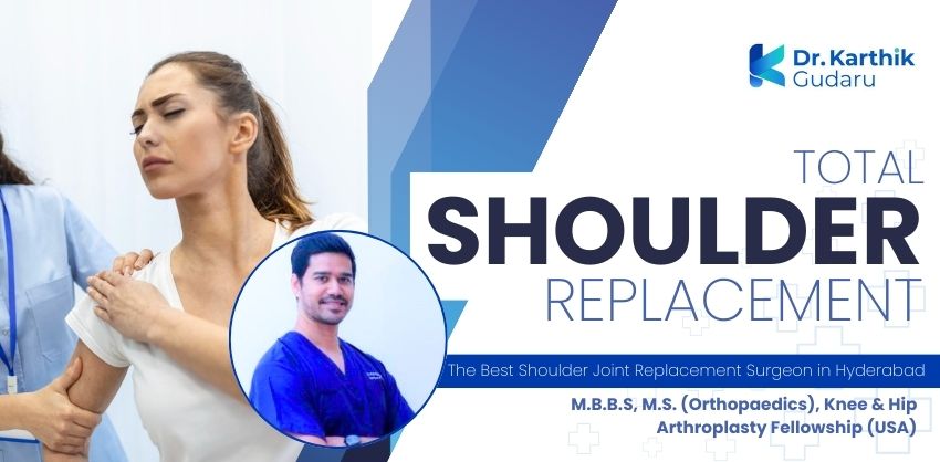 Total shoulder orthopaedic surgeon Dr Karthik Gudaru